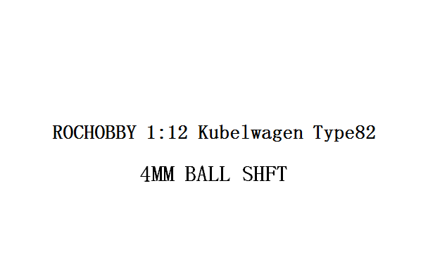1:12 Kubelwagen 4MM BALL SHFT