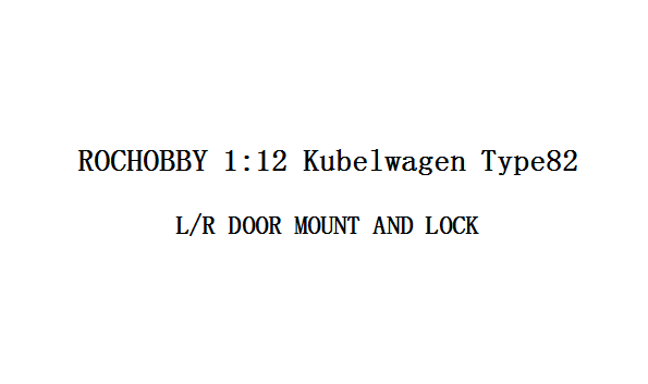 1:12 Kubelwagen L/R DOOR MOUNT AND LOCK