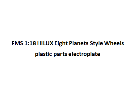 1:18 Hilux Eight Planets Style Wheels plastic parts electroplate