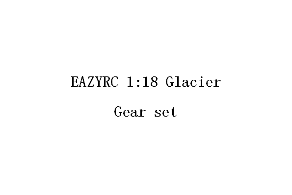 1:18 GLACIER Gear set