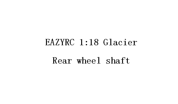 1:18 GLACIER Rear wheel shaft