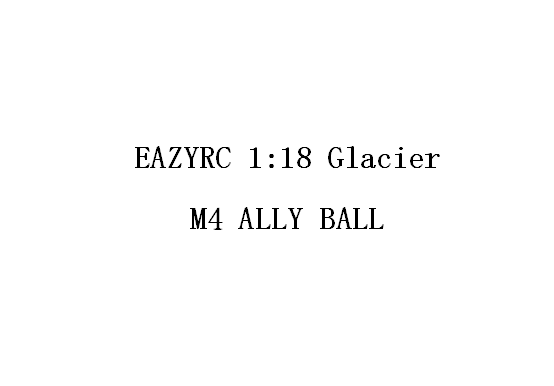 1:18 GLACIER M4 ALLY BALL