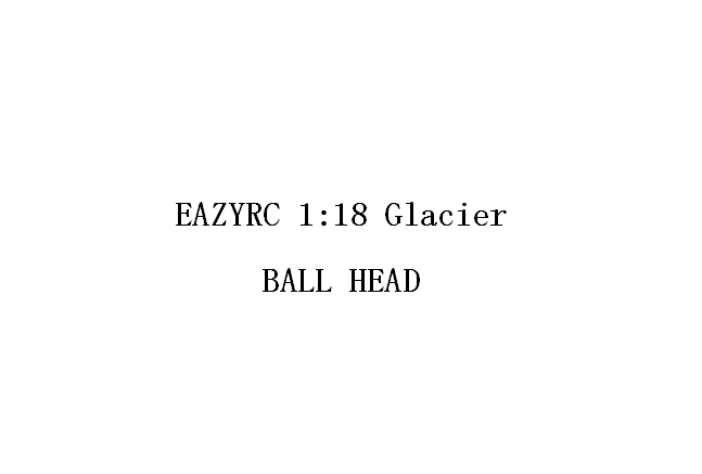 1:18 GLACIER BALL HEAD