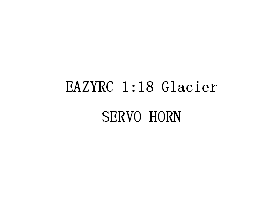 1:18 GLACIER SERVO HORN