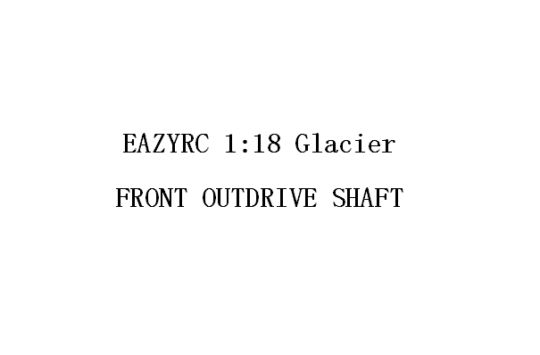 1:18 GLACIER FRONT OUTDRIVE SHAFT
