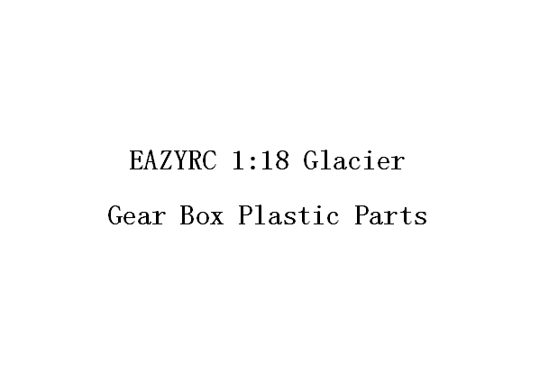 1:18 GLACIER Gear Box Plastic Parts